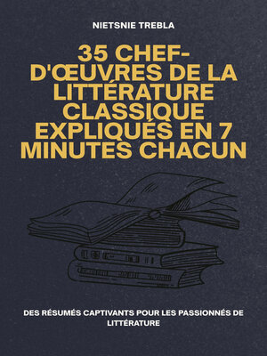 cover image of 35 chef-d'Œuvres de la Littérature Classique Expliqués en 7 Minutes Chacun